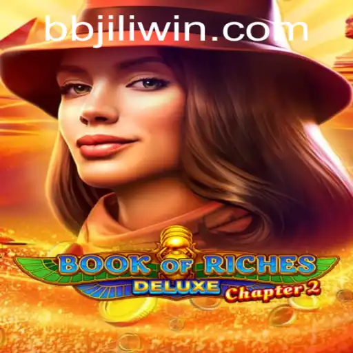 Exploring the Exciting World of Book of Riches Deluxe Chapter 2 and the Thrill of BBJILI WIN