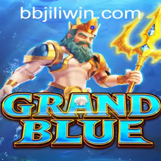 Exploring GRANDBLUE and the Thrill of BBJILI WIN